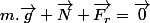 m.\overrightarrow{g}+\overrightarrow{N}+\overrightarrow{F_{r}}=\overrightarrow{0}