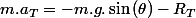 m.a_{T}=-m.g.\sin\left(\theta\right)-R_{T}