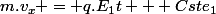 m.v_x = q.E_1t + Cste_1
