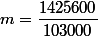 m=\dfrac{1425600}{103000}