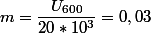 m=\dfrac{U_{600}}{20*10^{3}}=0,03