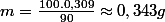 m=\frac{100.0,309}{90}\approx0,343g