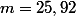 m=25,92