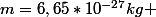 m=6,65*10^{-27}kg 