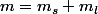 m=m_s+m_l