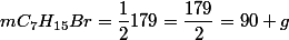 mC_{7}H_{15}Br=\dfrac{1}{2}179=\dfrac{179}{2}=90 g