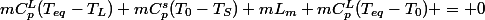 mC_p^L(T_{eq}-T_L)+mC_p^s(T_0-T_S)+mL_m+mC_p^L(T_{eq}-T_0) = 0