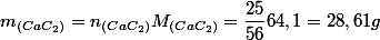 m_{(CaC_2)}=n_{(CaC_2)}M_{(CaC_2)}=\dfrac{25}{56}64,1=28,61g