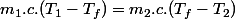 m_{1}.c.(T_{1}-T_{f})=m_{2}.c.(T_{f}-T_{2})
