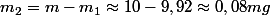 m_{2}=m-m_{1}\approx10-9,92\approx0,08mg