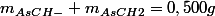 m_{AsCH-}+m_{AsCH2}=0,500g