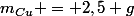 m_{Cu} = 2,5 g