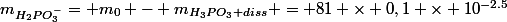 m_{H_2PO_{3}^-}= m_0 - m_{H_3PO_{3} diss} = 81 \times 0,1 \times 10^{-2.5}