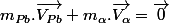 m_{Pb}.\overrightarrow{V_{Pb}}+m_{\alpha}.\overrightarrow{V_{\alpha}}=\overrightarrow{0}