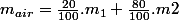 m_{air}=\frac{20}{100}.m_1+\frac{80}{100}.m2