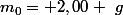 m_0= 2,00 ~g