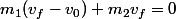 m_1(v_f-v_0)+m_2v_f=0