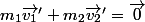m_1\vec{v_1}'+m_2\vec{v_2}'=\vec{0}
