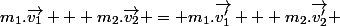 m_1.\vec{v_1} + m_2.\vec{v_2} = m_1.\vec{v_1'} + m_2.\vec{v_2'} 