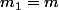 m_1=m