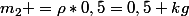 m_2 =\rho*0,5=0,5 kg