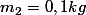 m_2=0,1kg