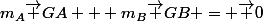 m_A\vec {GA} + m_B\vec {GB} = \vec 0