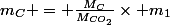 m_C = \frac{M_C}{M_{CO_2}}\times m_1