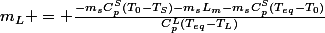 m_L = \frac{-m_sC_p^S(T_0-T_S)-m_sL_m-m_sC_p^S(T_{eq}-T_0)}{C_p^L(T_{eq}-T_L)}