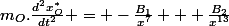m_O.\frac{d^2{x^*_O}}{dt^2} = -\frac{B_1}{x^7} + \frac{B_2}{x^{13}}
