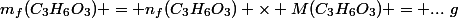 m_f(C_3H_6O_3) = n_f(C_3H_6O_3) \times M(C_3H_6O_3) = ...~g