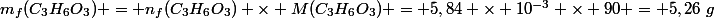m_f(C_3H_6O_3) = n_f(C_3H_6O_3) \times M(C_3H_6O_3) = 5,84 \times 10^{-3} \times 90 = 5,26~g