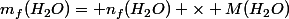 m_f(H_2O)= n_f(H_2O) \times M(H_2O)