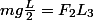 mg\frac{L}{2}=F_{2}L_{3}