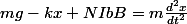 mg-kx+NIbB=m\frac{d^{2}x}{dt^2}