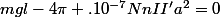 mgl-4\pi .10^{-7}NnII'a^{2}=0