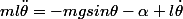 ml\ddot{\theta}=-mgsin\theta-\alpha l\dot{\theta}