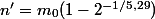 n'=m_0(1-2^{-1/5,29})