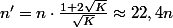 n'=n\cdot\frac{1+2\sqrt{K}}{\sqrt{K}}\approx22,4n