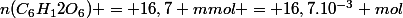 n(C_6H_12O_6) = 16,7 mmol = 16,7.10^{-3} mol
