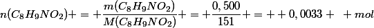 n(C_8H_9NO_2) = \dfrac{m(C_8H_9NO_2)}{M(C_8H_9NO_2)} = \dfrac{0,500}{151} =  0,0033 ~ mol