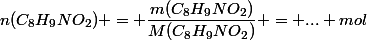 n(C_8H_9NO_2) = \dfrac{m(C_8H_9NO_2)}{M(C_8H_9NO_2)} = ... mol
