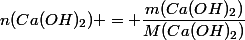 n(Ca(OH)_2) = \dfrac{m(Ca(OH)_2)}{M(Ca(OH)_2)}