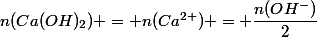 n(Ca(OH)_2) = n(Ca^{2+}) = \dfrac{n(OH^-)}{2}