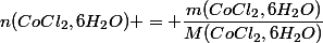 n(CoCl_2,6H_2O) = \dfrac{m(CoCl_2,6H_2O)}{M(CoCl_2,6H_2O)}