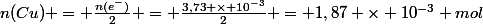 n(Cu) = \frac{n(e^{-})}{2} = \frac{3,73 \times 10^{-3}}{2} = 1,87 \times 10^{-3} mol