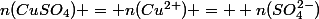 n(CuSO_4) = n(Cu^{2+}) =  n(SO_4^{2-})