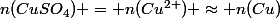 n(CuSO_4) = n(Cu^{2+}) \approx n(Cu)