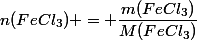 n(FeCl_3) = \dfrac{m(FeCl_3)}{M(FeCl_3)}