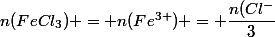n(FeCl_3) = n(Fe^{3+}) = \dfrac{n(Cl^-}{3}